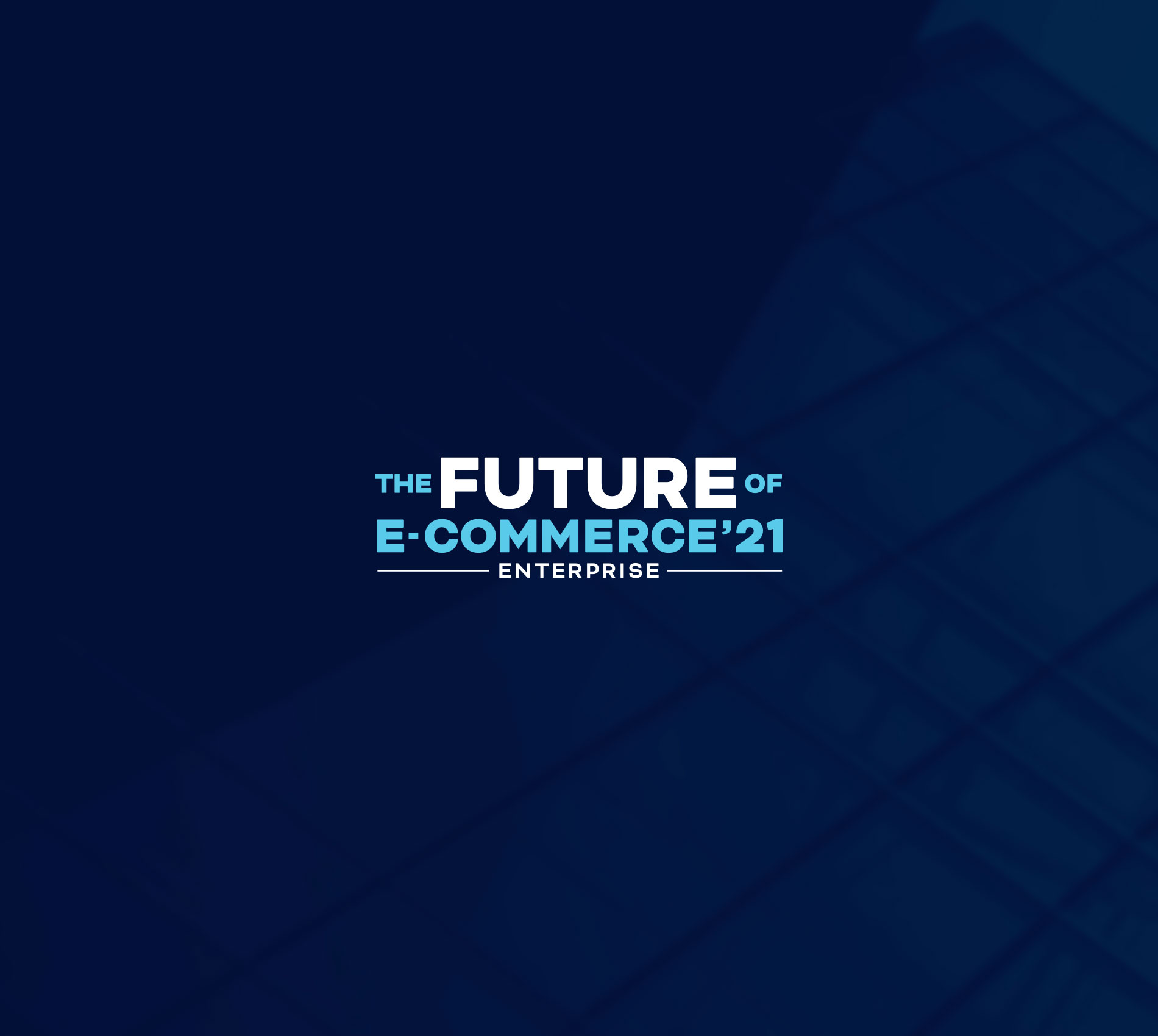 The Future of E-commerce – Edição Enterprise, 2021